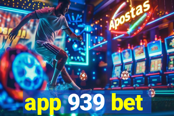 app 939 bet